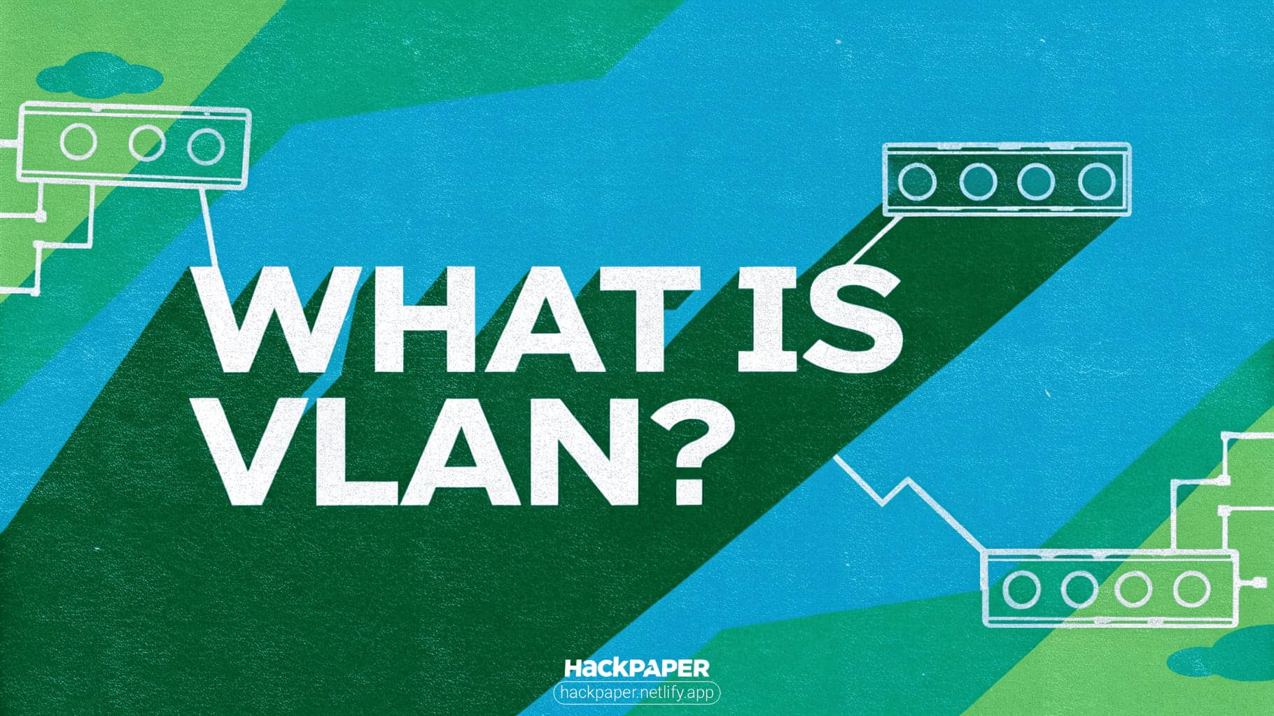 What is VLAN and What are Port Types?