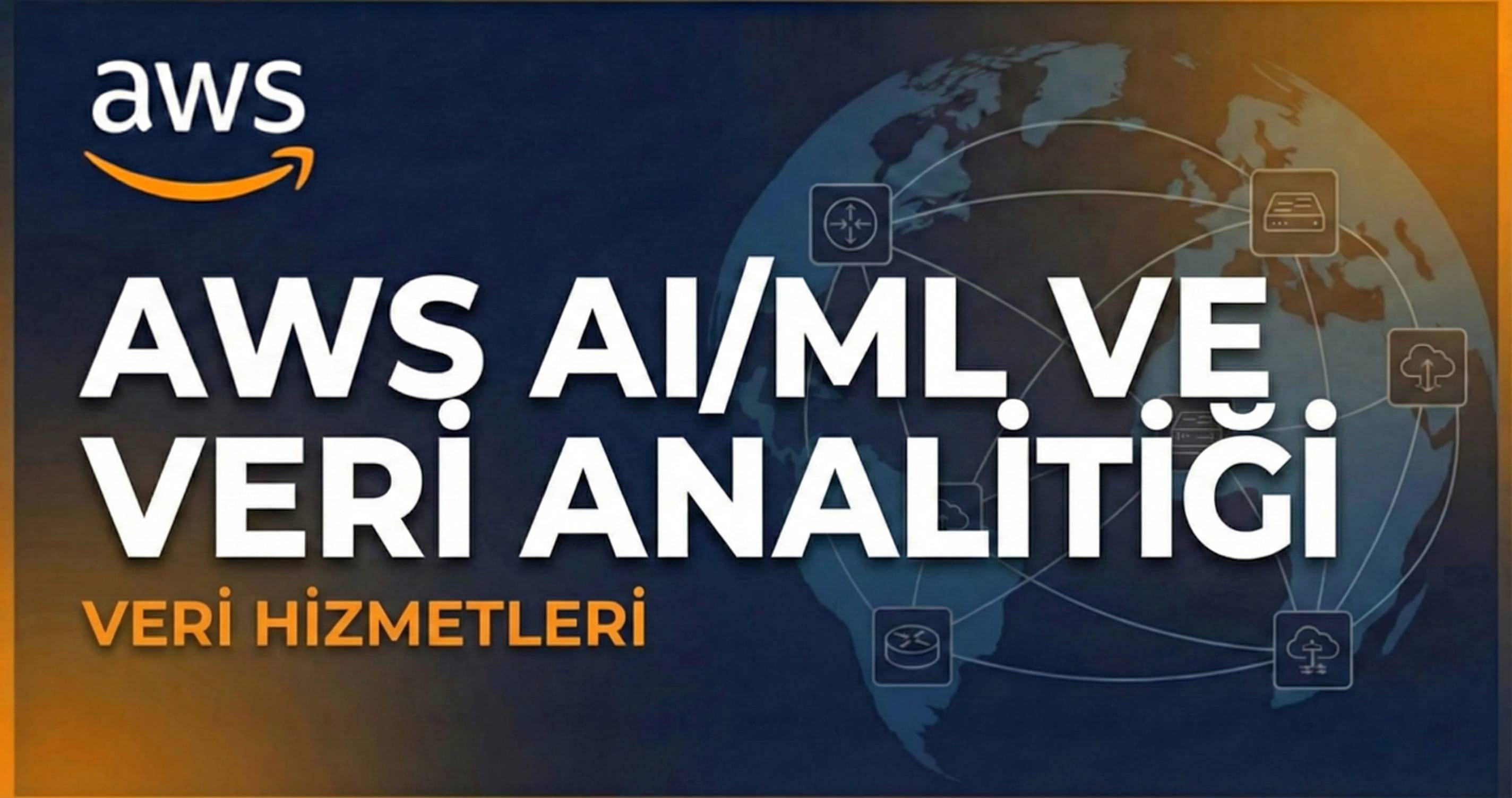 8 - AWS AI/ML ve Veri Analitiği