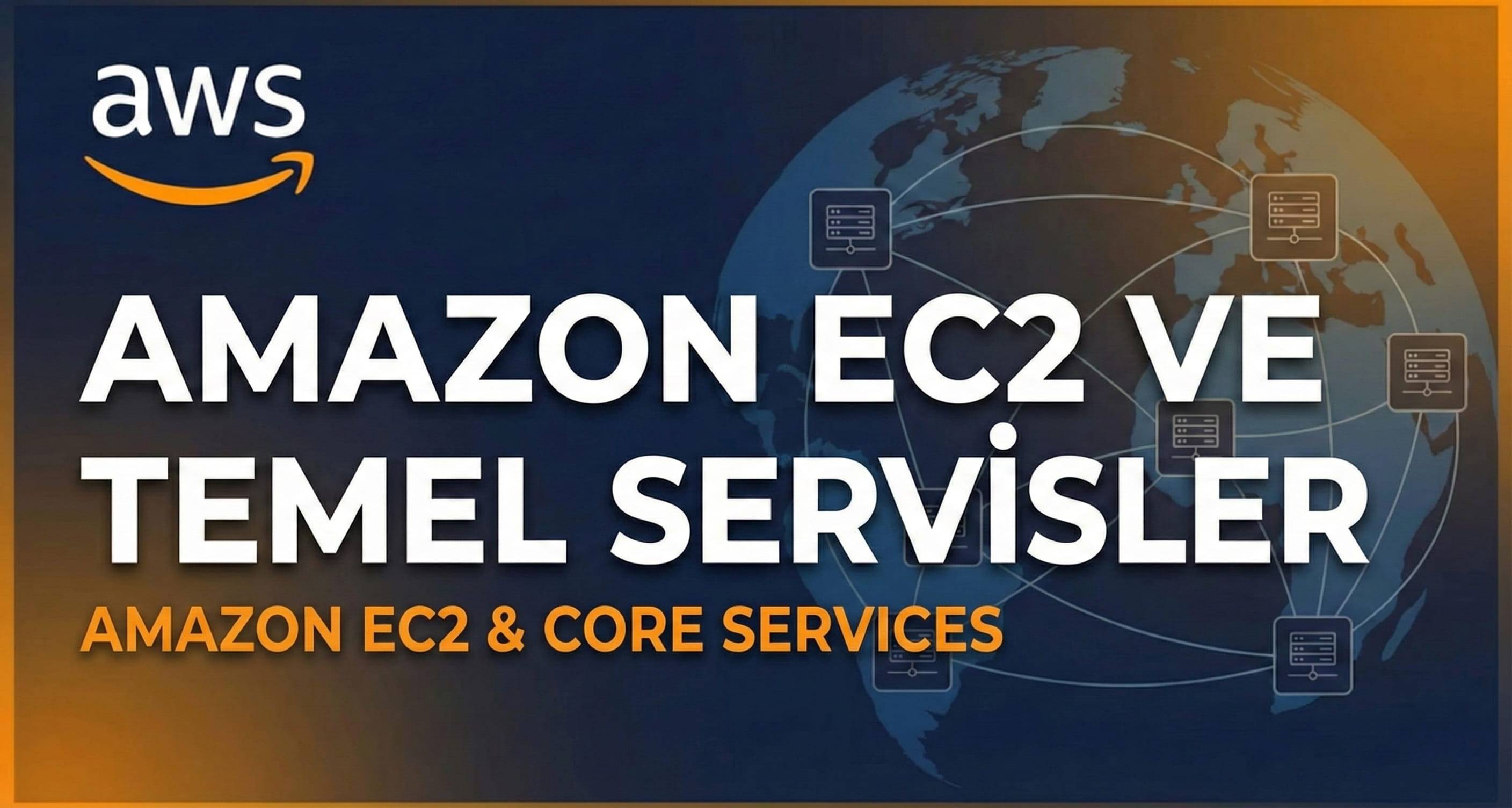 2 - Amazon EC2 ve Temel Servisler