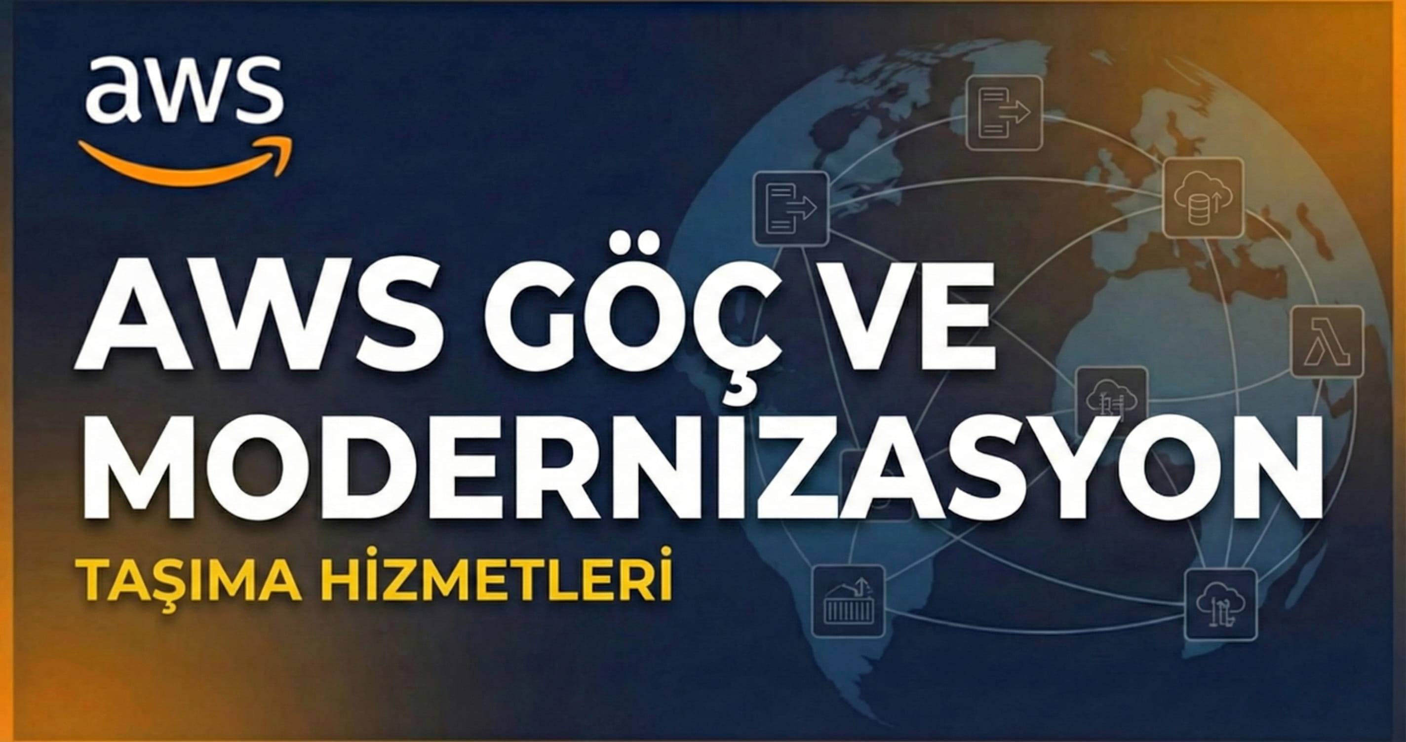12 - AWS Göç ve Modernizasyon (Migration & Modernization)